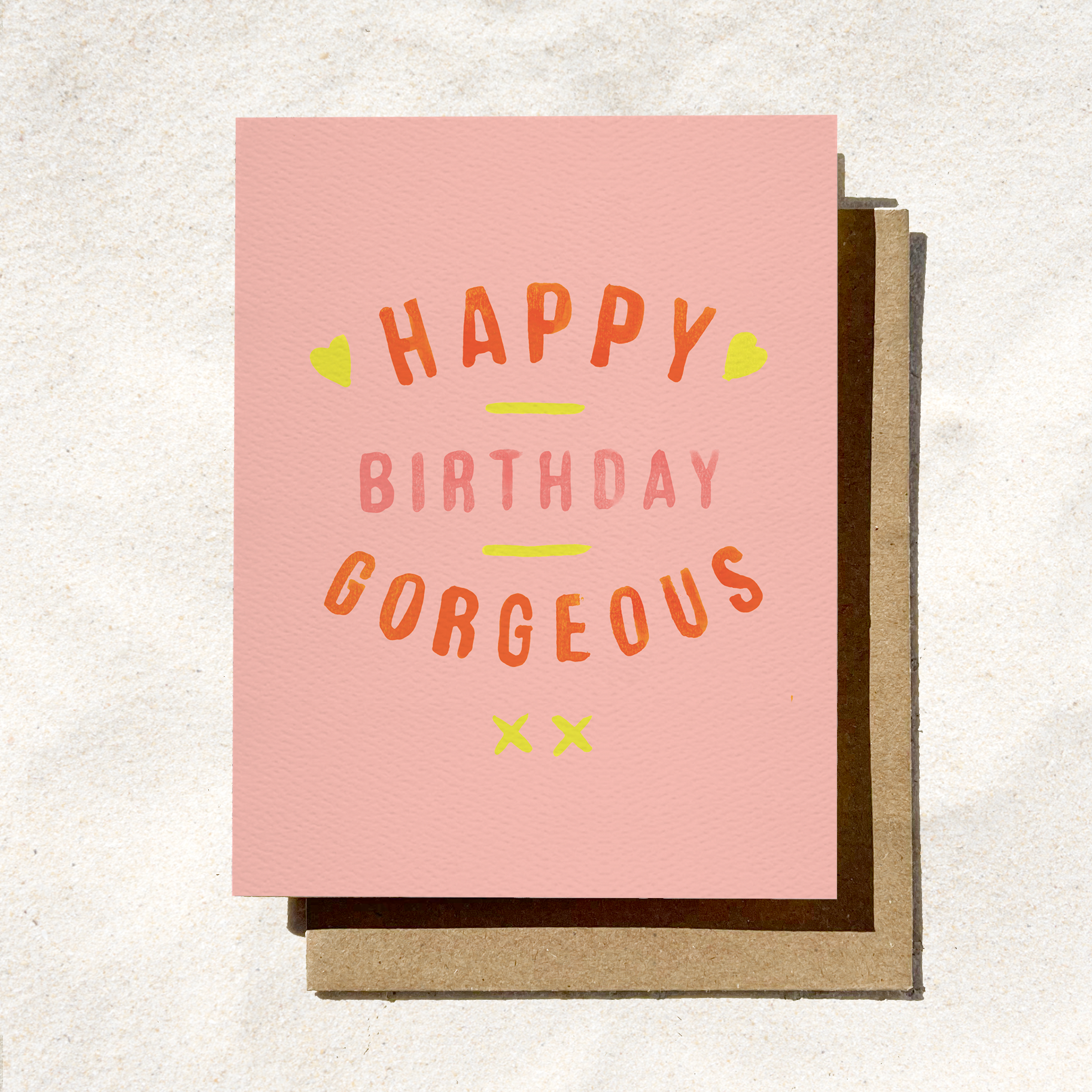 HAPPY BIRTHDAY GORGEOUS CARD