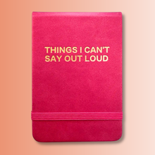  THINGS I CAN’T SAY OUT LOUD - LEATHERETTE POCKET JOURNAL