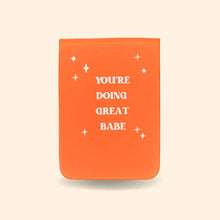  YOU’RE DOING GREAT BABE - LEATHERETTE POCKET JOURNAL