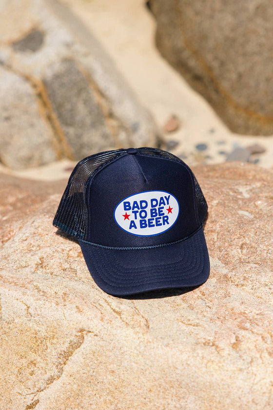 BAD DAY TO BE A BEER- FOAM TRUCKER HAT